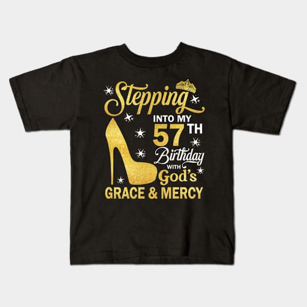 Stepping Into My 57th Birthday With God's Grace & Mercy Bday Kids T-Shirt by MaxACarter